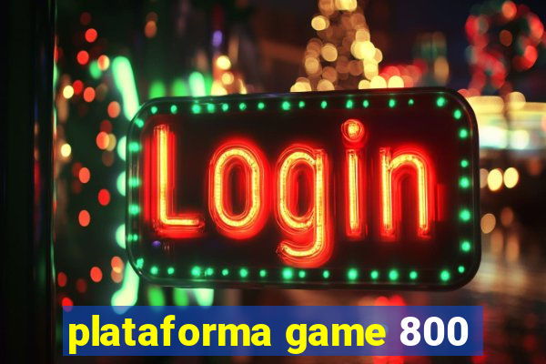 plataforma game 800